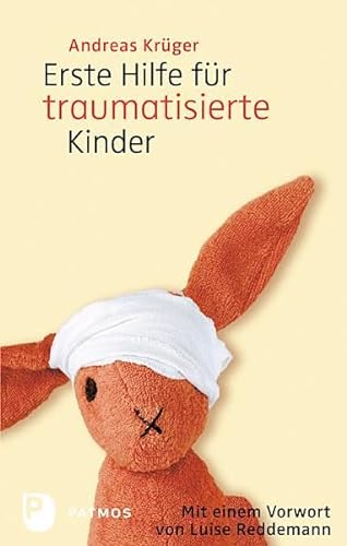Erste Hilfe für traumatisierte Kinder - Mit einem Vorwort von Luise Reddemann von Patmos-Verlag